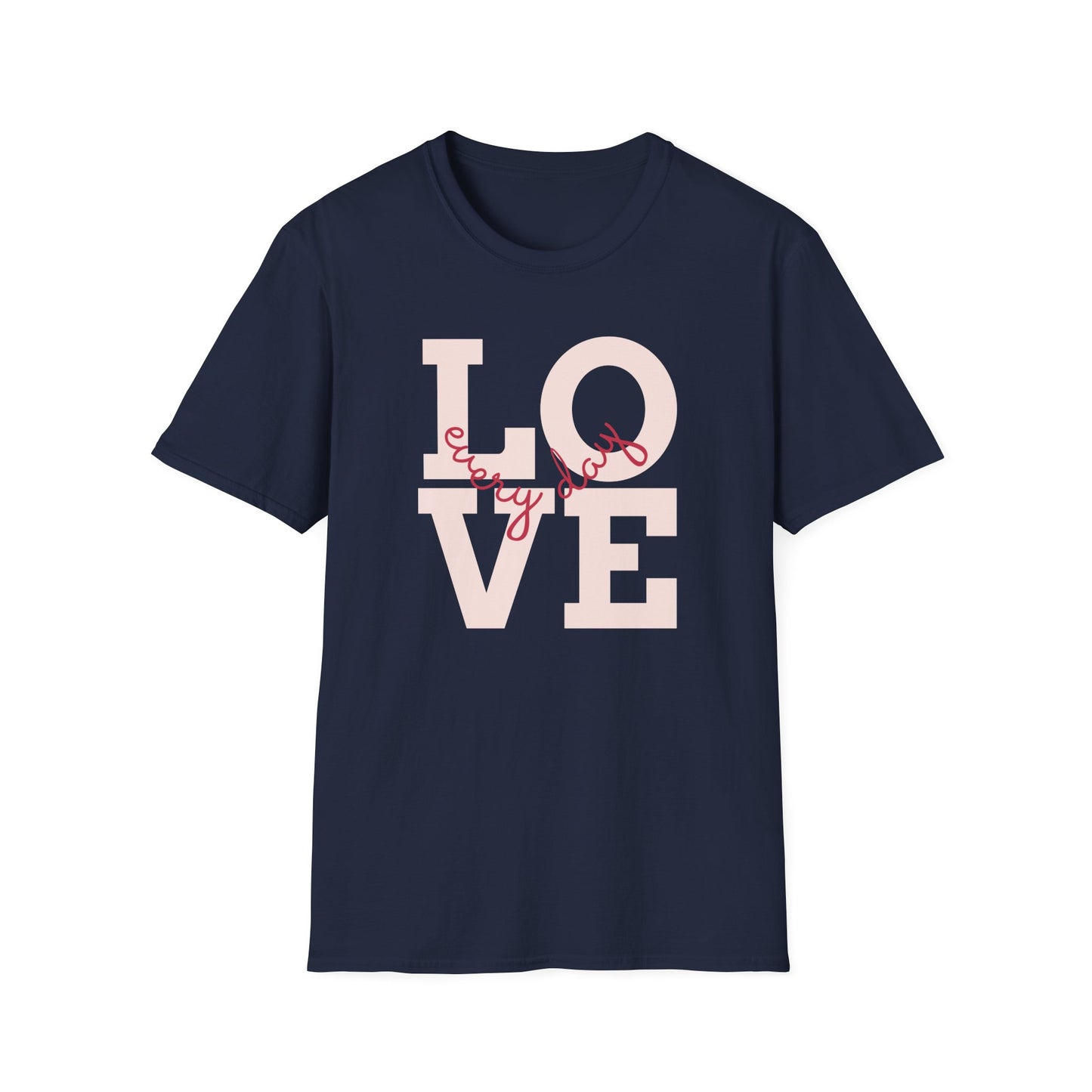 Love Every Day T Shirt