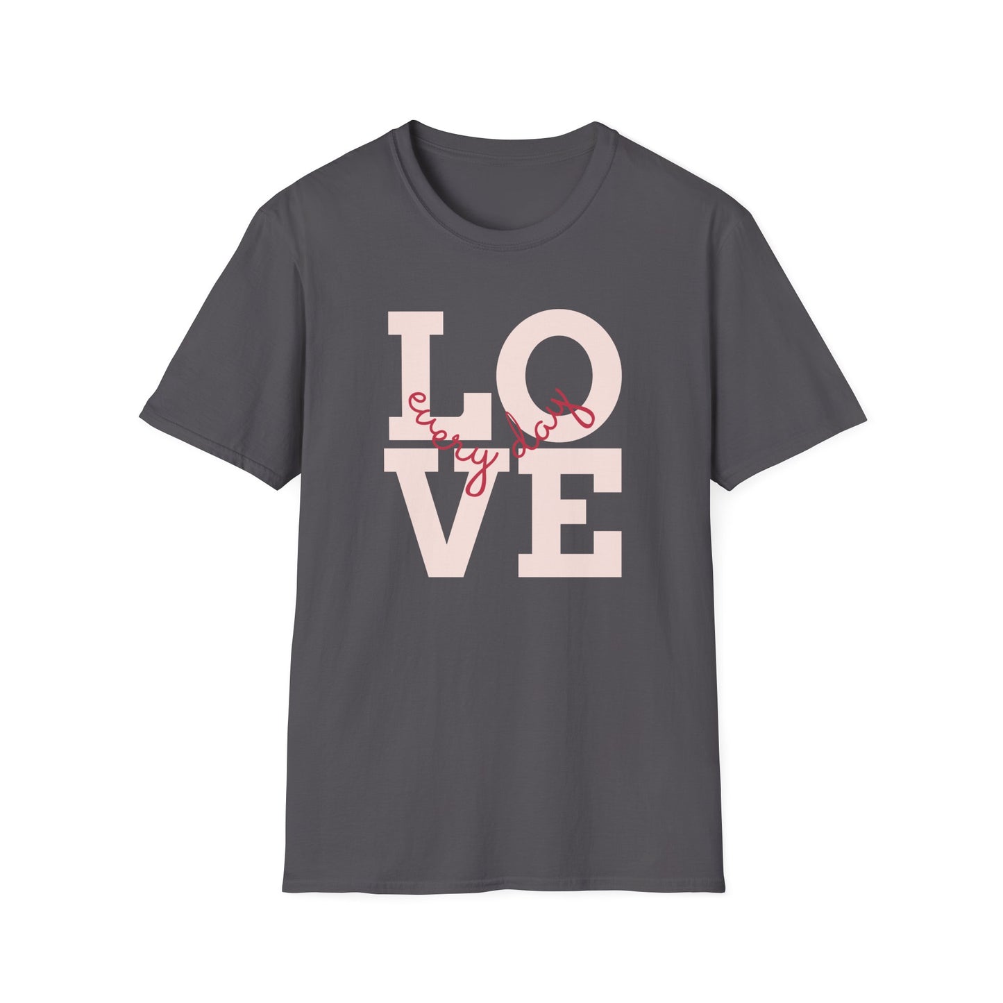 Love Every Day T Shirt